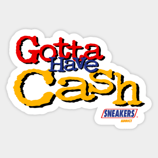 GOTTA HAVE CASH Sticker